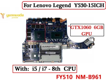 FY510 NM-B961 Для Lenovo Legend, Материнская плата ноутбука Y530-15ICH С 8-м процессором i5 i7 GTX1060 6G GPU DDR4 Протестирована на 100% Изображение